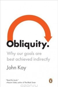 Книга Obliquity: Why Our Goals Are Best Achieved Indirectly