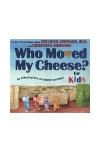 Книга Who Moved My Cheese? For Kids