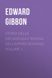 Книга Storia della decadenza e rovina dell'impero romano, volume 1