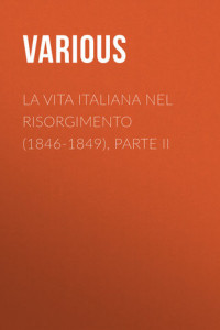 Книга La vita Italiana nel Risorgimento (1846-1849), parte II