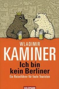 Книга Ich bin kein Berliner: Ein Reisefuhrer fur faule Touristen